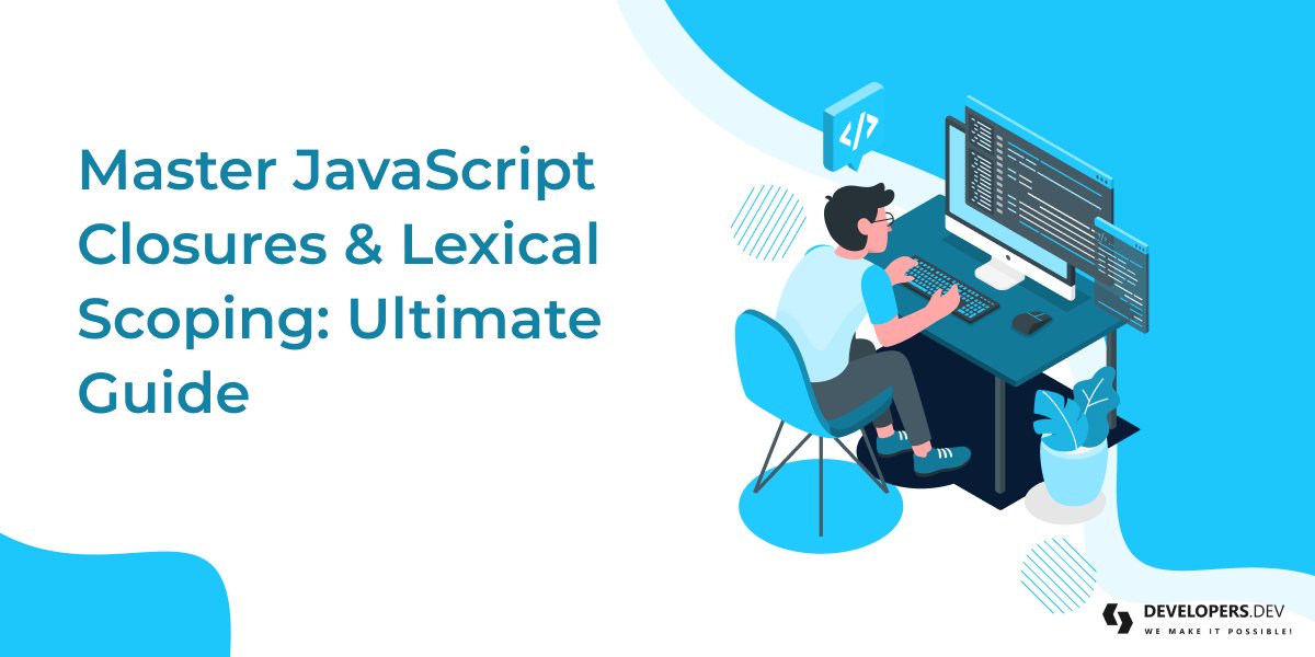 Master JavaScript Closures and Lexical Scoping: Ulimate Guide
