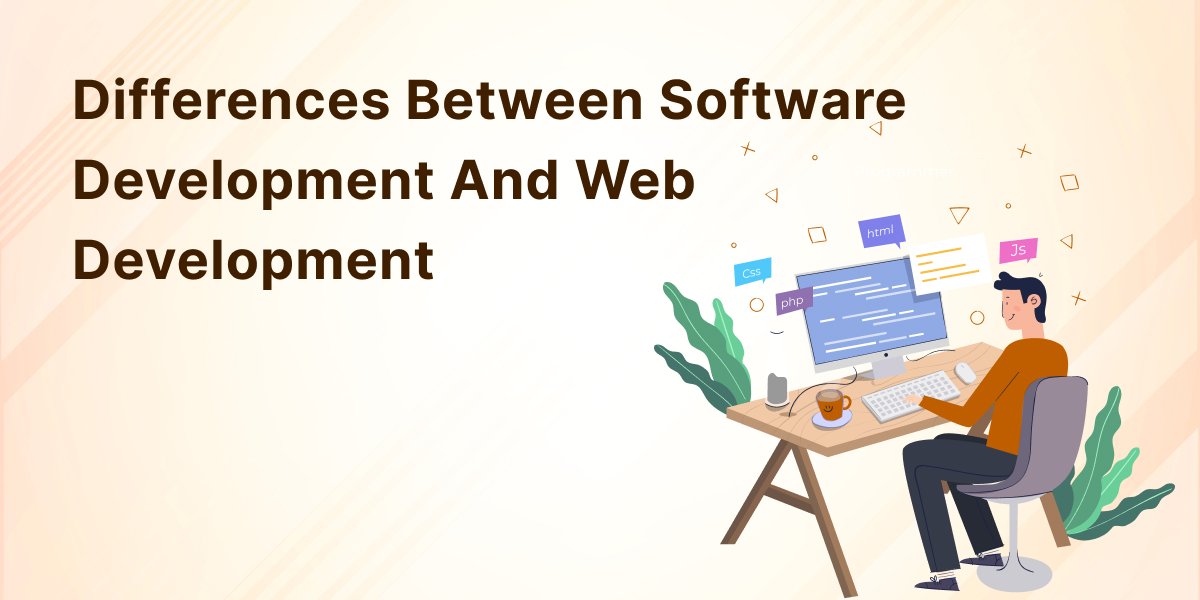 Key Differences Between Software Development And Web Development 